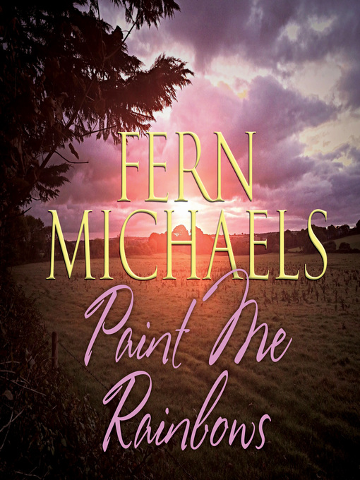 Title details for Paint Me Rainbows by Fern Michaels - Wait list